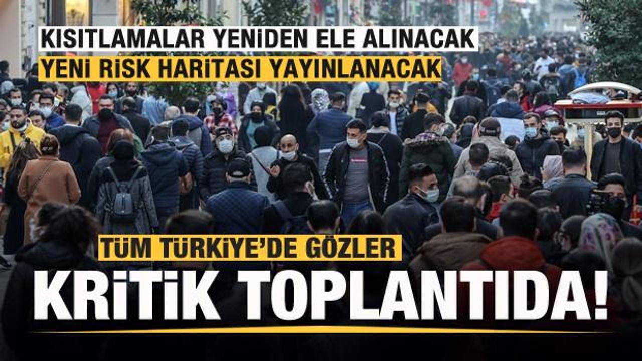 Tüm Türkiye'de gözler kritik toplantıda!  Kısıtlamalar yeniden ele alınacak
