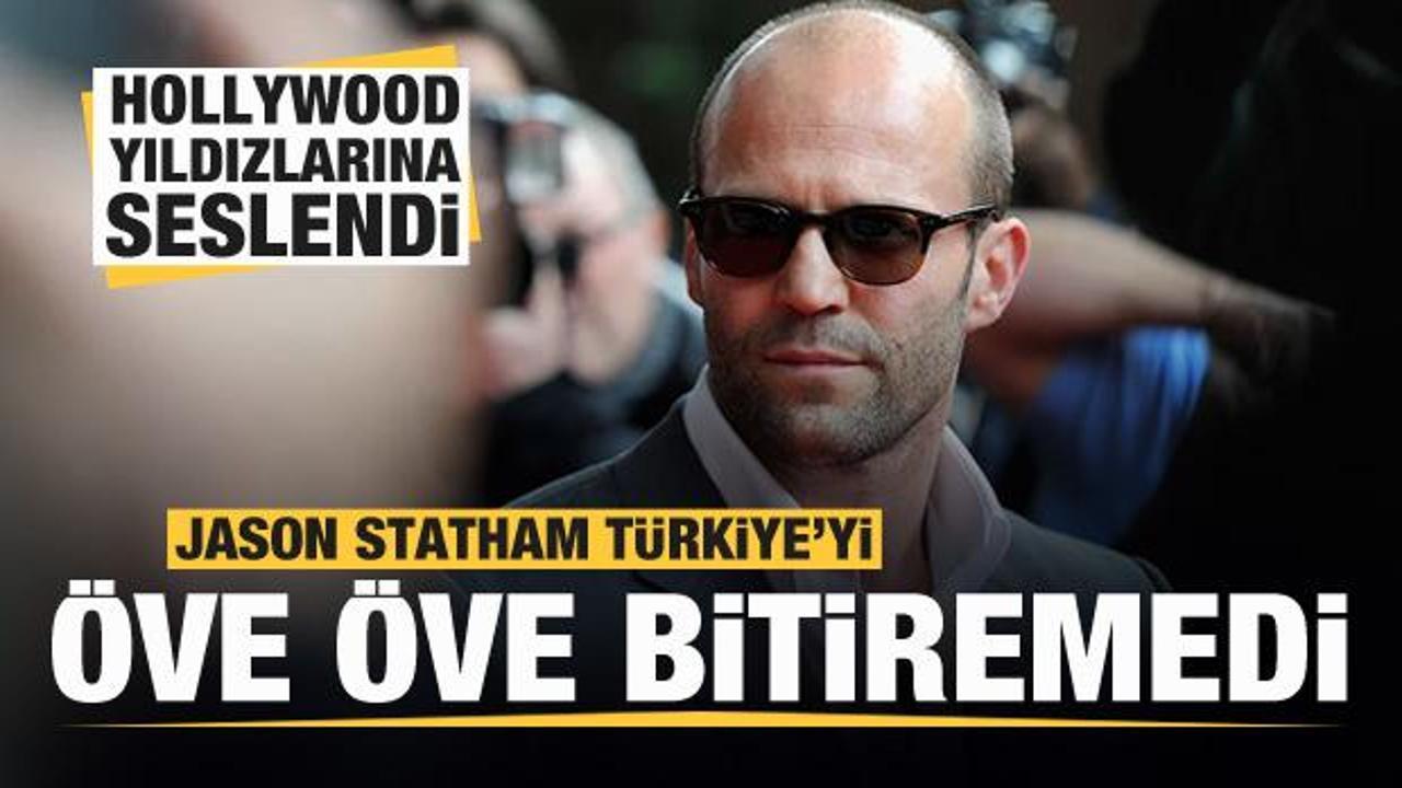 Jason Statham Türkiye'yi öve öve bitiremedi! Hollywood yıldızlarına seslendi