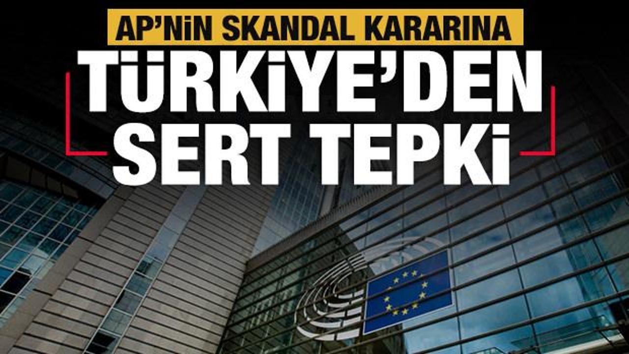 Son Dakika... Türkiye'den AP'nin skandal kararına sert tepki