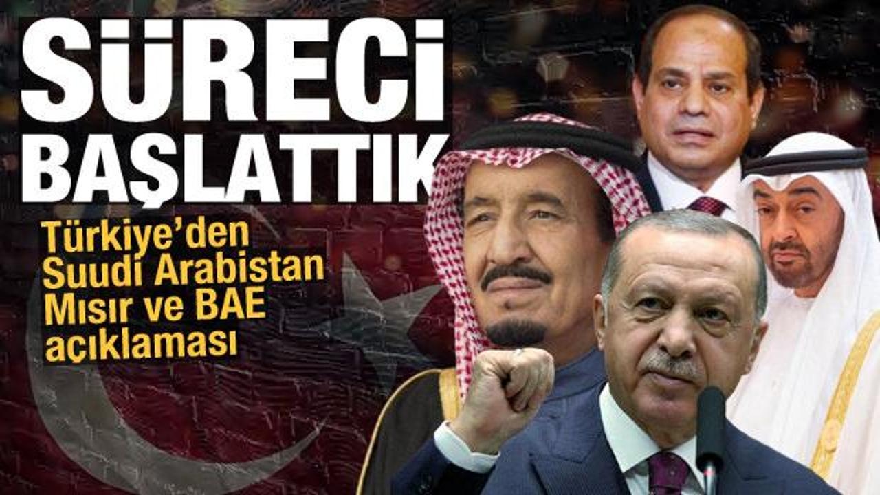 Türkiye'den Mısır, BAE ve Suudi Arabistan açıklaması: Süreci resmen başlattık