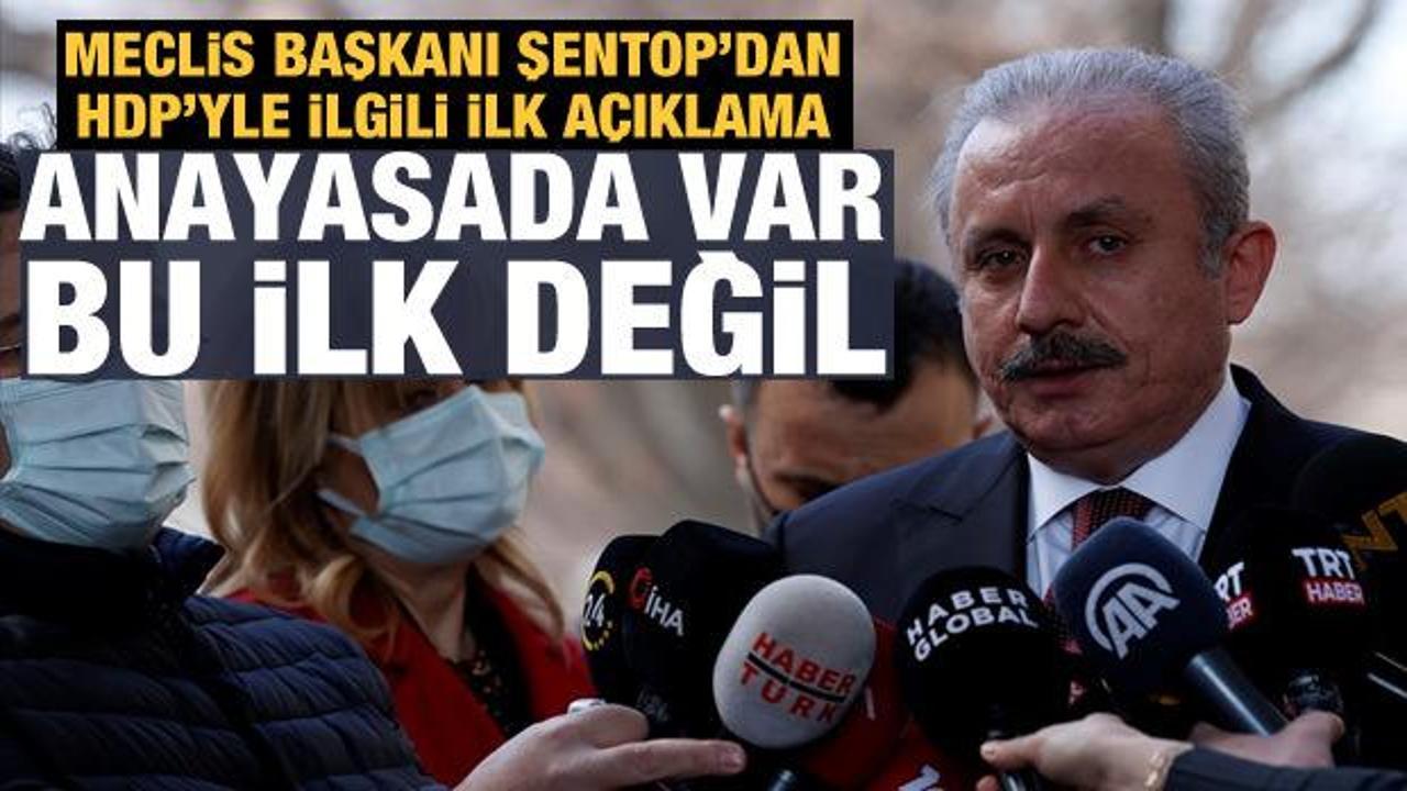 Meclis Başkanı Şentop'tan HDP'ye kapatma davasına ilişkin açıklama