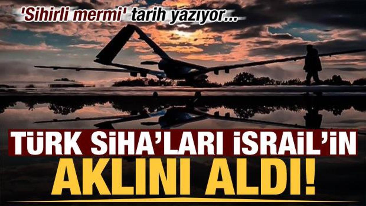 Türk SİHA'ları İsrail'in aklını aldı! 'Sihirli mermi' tarih yazıyor...