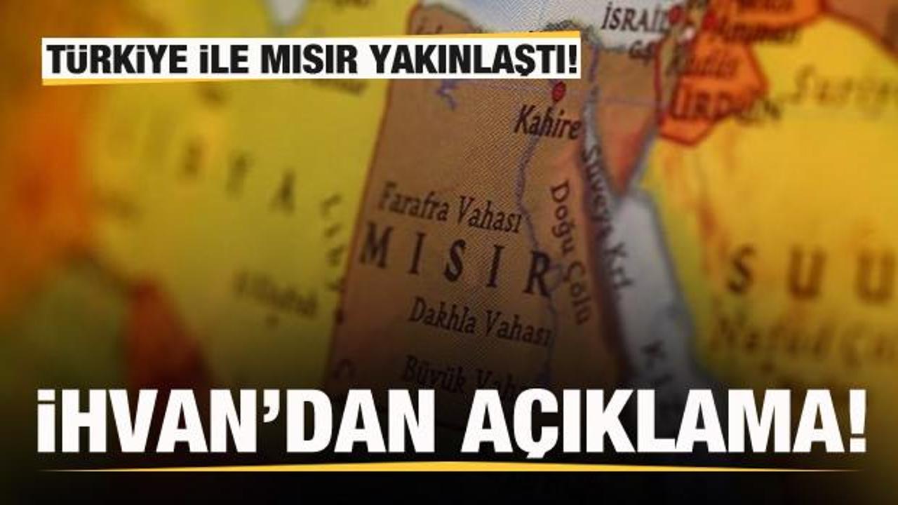 Türkiye-Mısır yakınlaştı! İhvan'dan açıklama! 