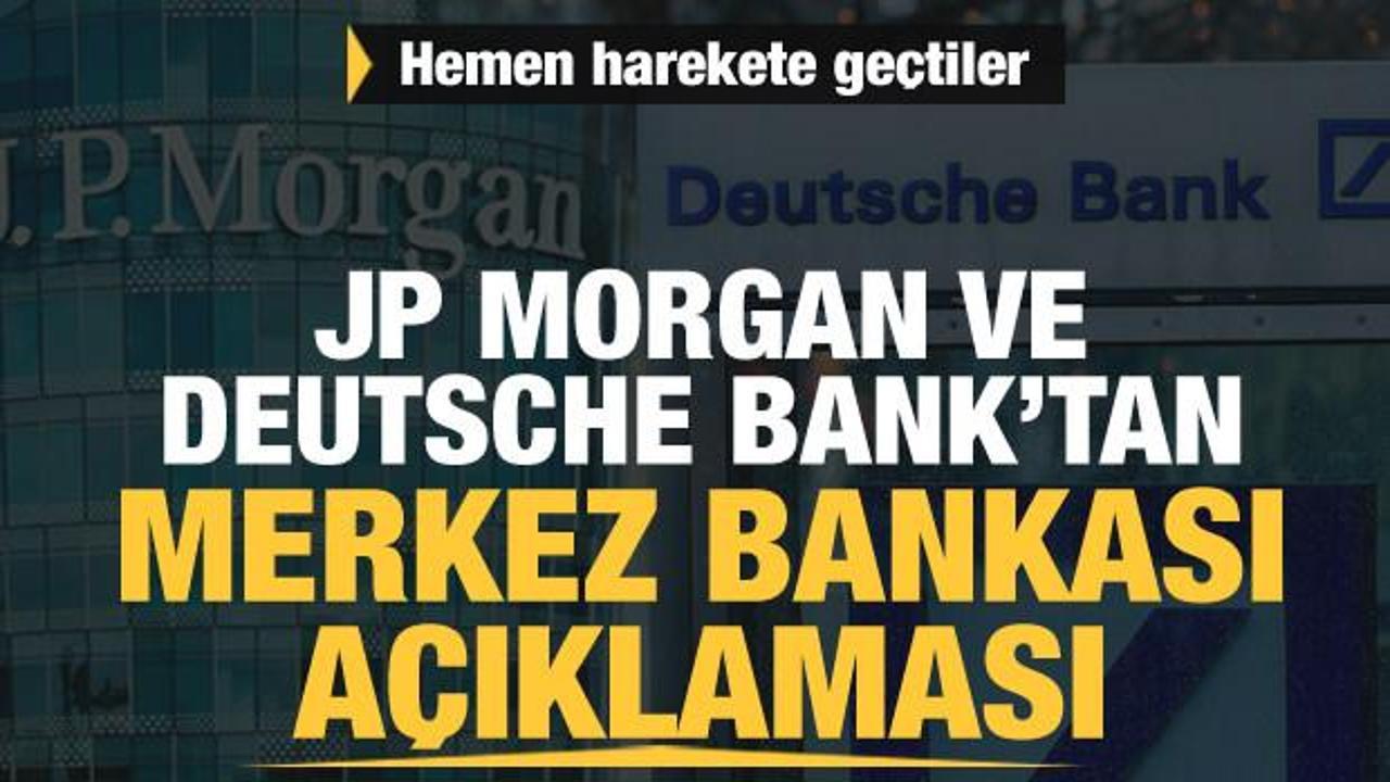 Hemen harekete geçtiler! JP Morgan ve Deutsche Bank'tan Merkez Bankası açıklaması 
