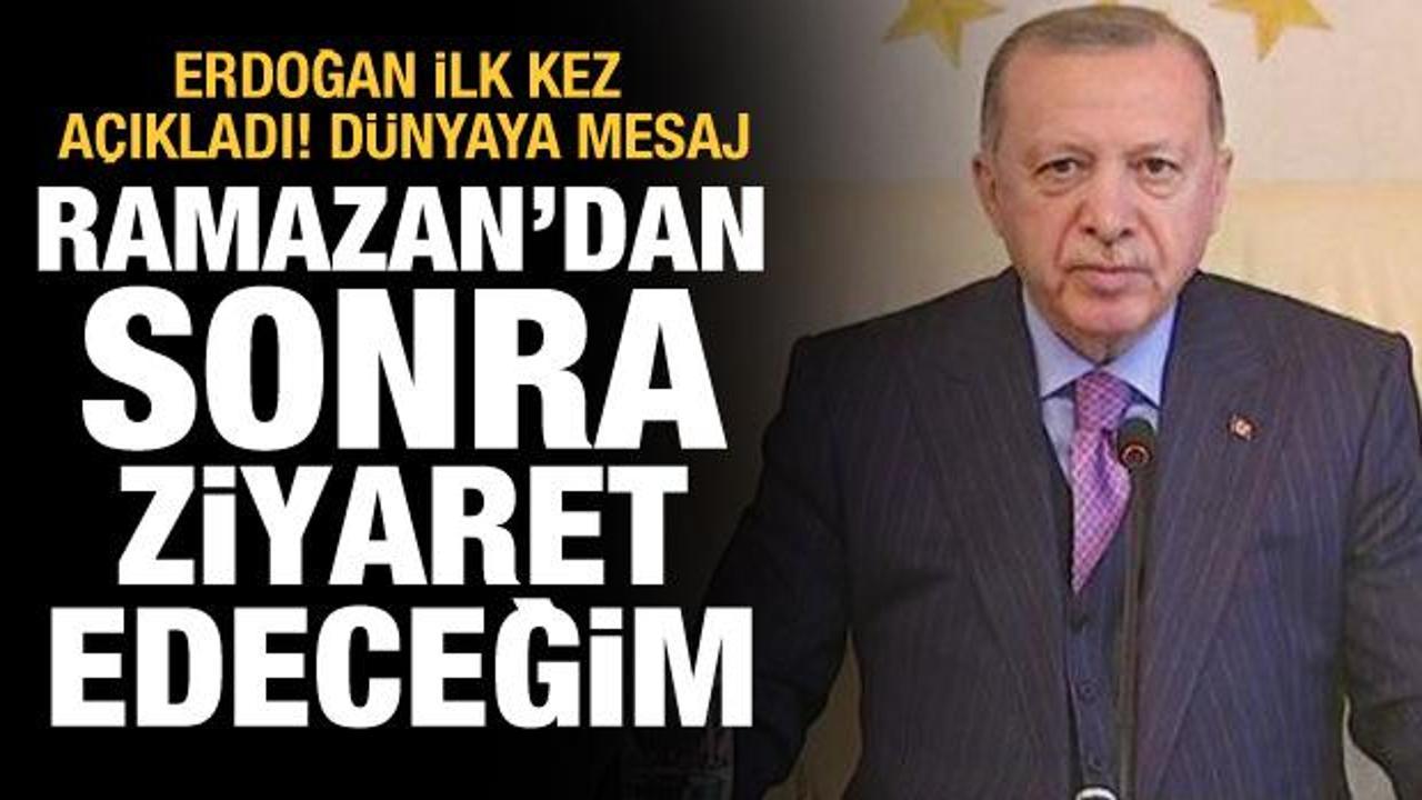 Erdoğan ilk kez açıkladı: Ramazan Bayramı'ndan sonra ziyaret edeceğim