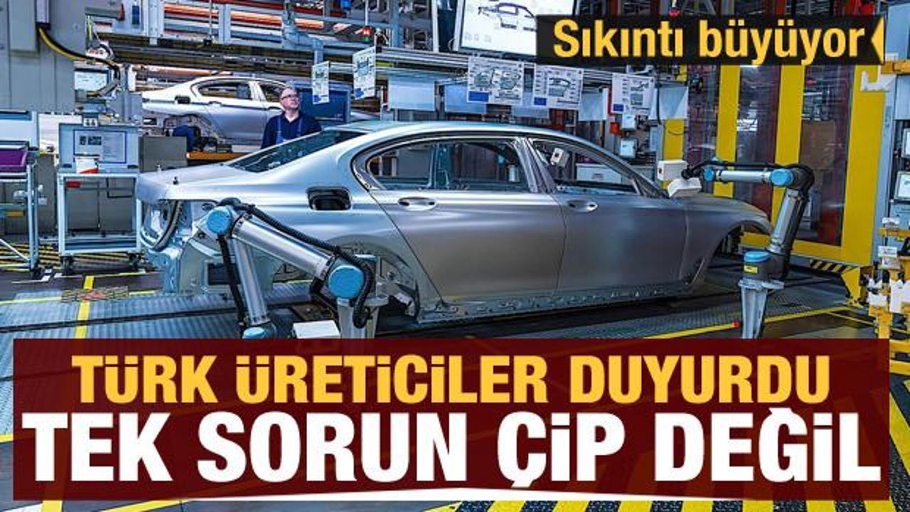 Otomobilde sıkıntı büyüyor! Türk üreticiler duyurdu: Tek sorun çip değil