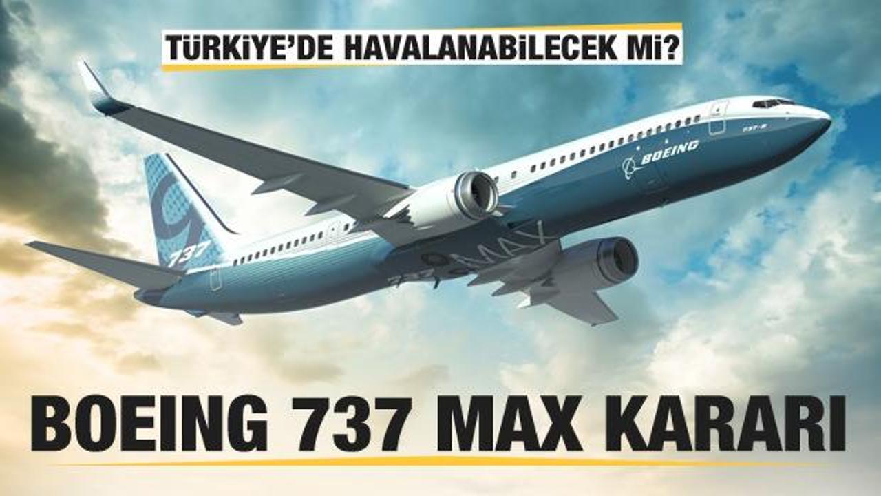 Türkiye'den 'Boeing 737 Max' kararı!