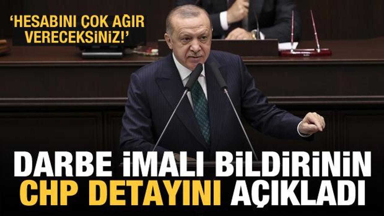 Erdoğan darbe imalı bildirinin CHP detayını açıkladı: Hesabını vereceksiniz