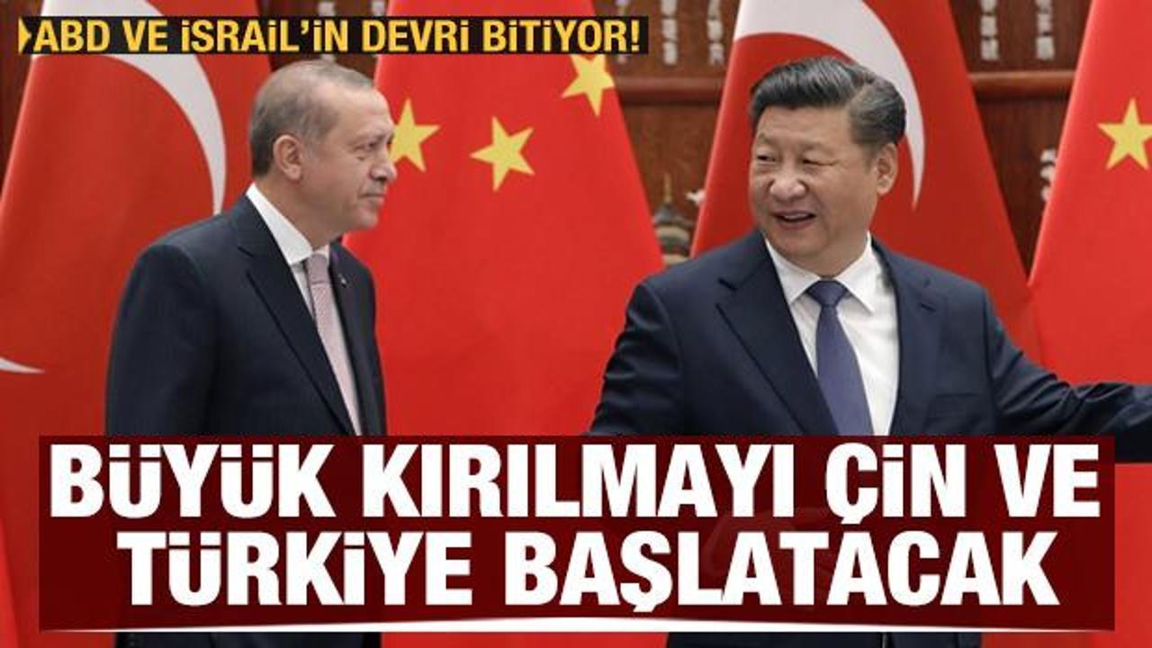 ABD ve İsrail'in devri bitiyor! Büyük kırılmayı Türkiye ve Çin başlatacak