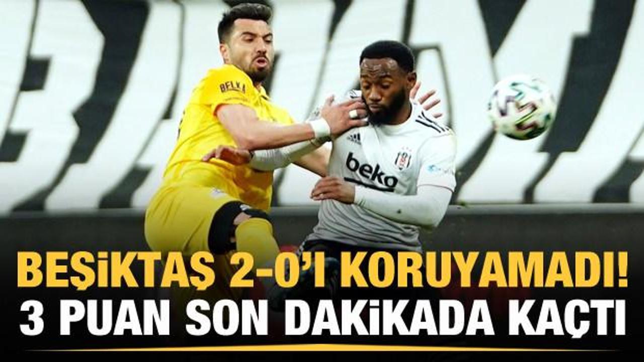 Beşiktaş 2-0'ı koruyamadı: 90+2 şoku