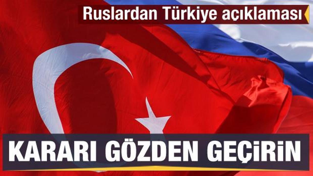 Ruslardan Türkiye açıklaması! Kararı gözden geçirin