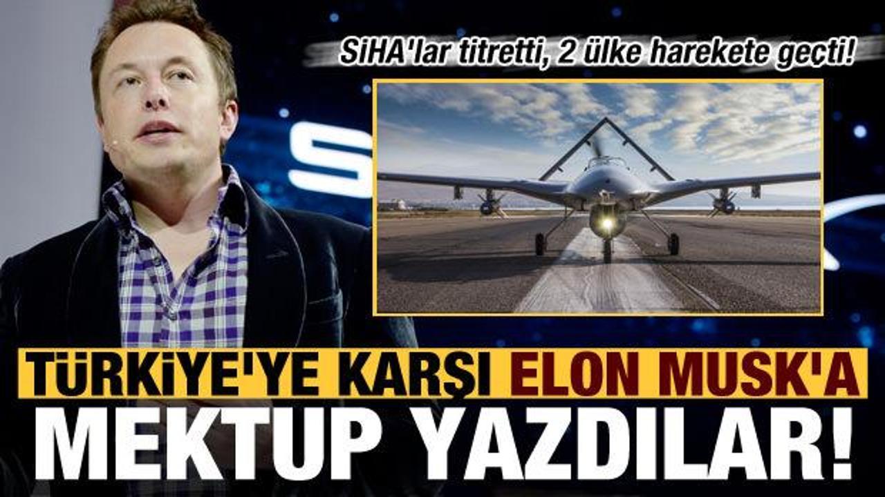 SİHA'lar titretti 2 ülke harekete geçti! Türkiye'ye karşı Elon Musk'a mektup yazdılar