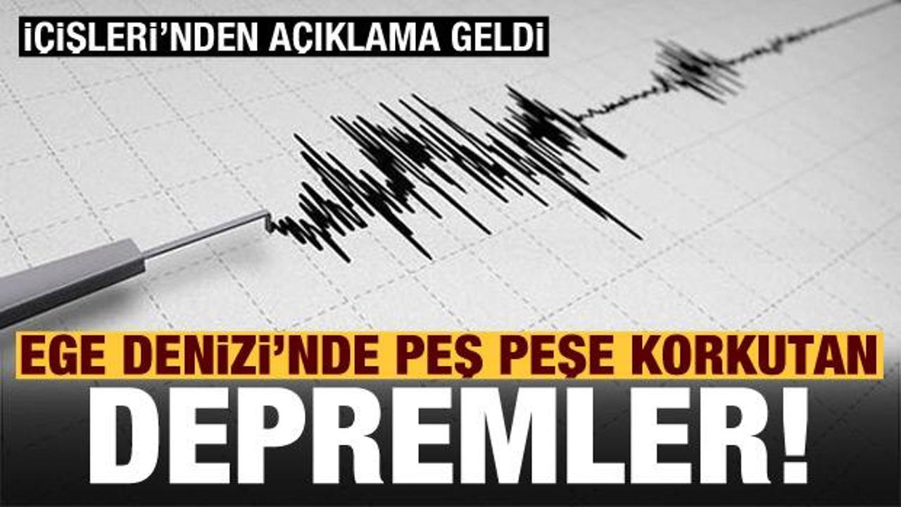 Son dakika: Ege Denizi'nde peş peşe depremler! İçişleri'nden açıklama