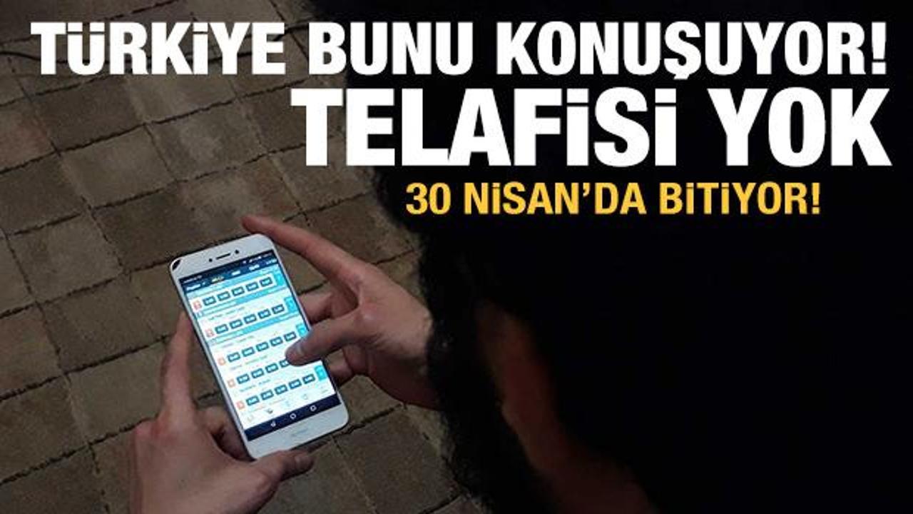 Türkiye bunu konuşuyor! Telafisi yok, 30 Nisan'da bitiyor