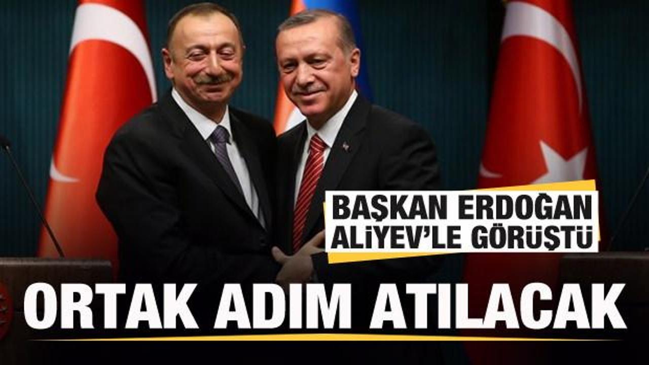Başkan Erdoğan, Aliyev'le görüştü! Ortak adım atılacak
