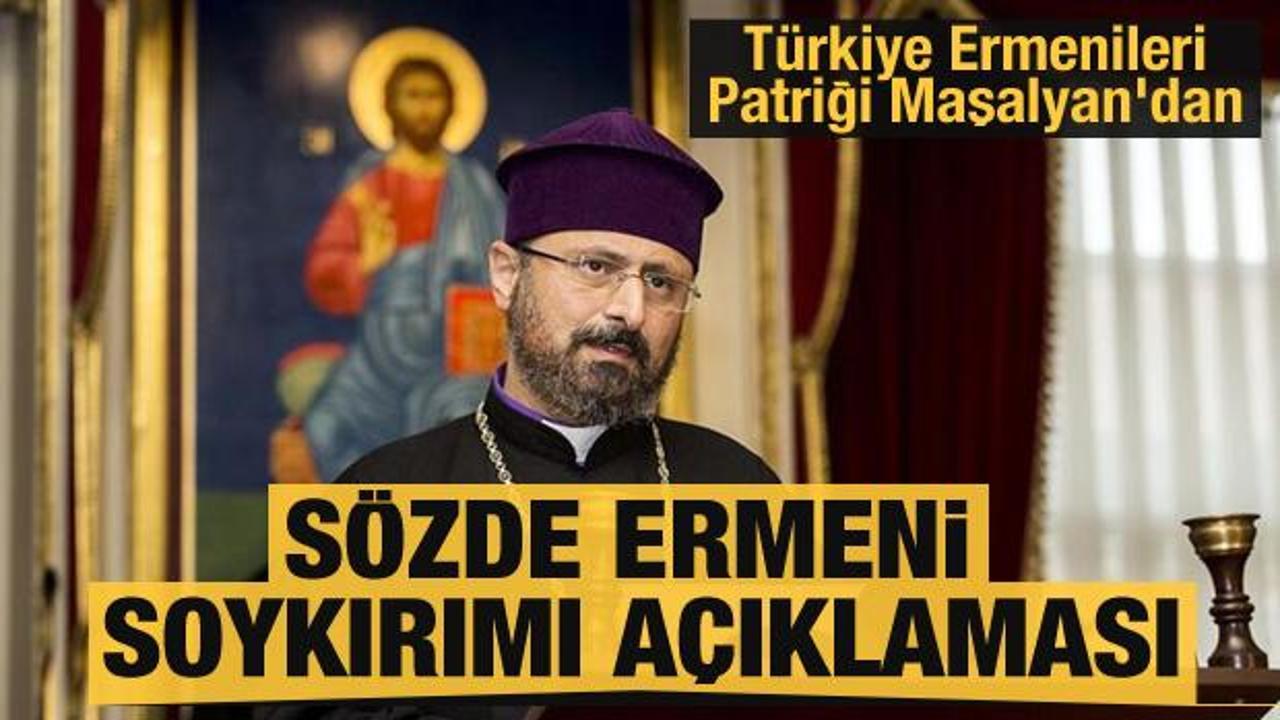 Türkiye Ermenileri Patriği Maşalyan'dan sözde Ermeni soykırımı açıklaması