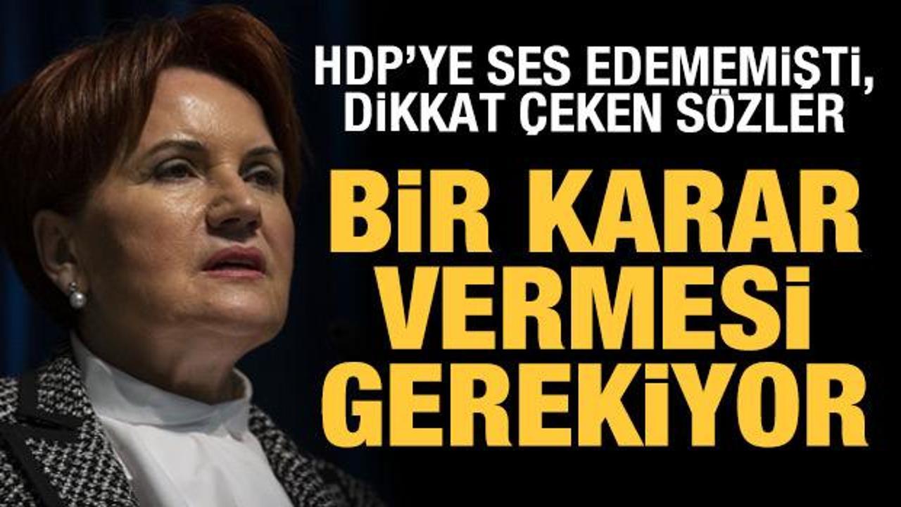 'İYİ Parti'nin HDP konusunda karar vermesi gerekiyor'
