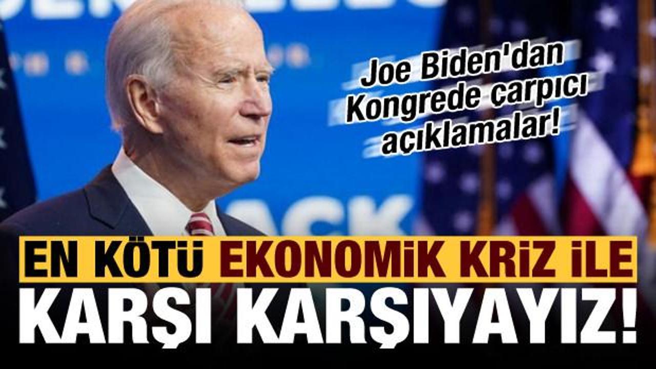 Joe Biden'dan Kongrede çarpıcı açıklamalar: En kötü ekonomik kriz ile karşı karşıyayız!