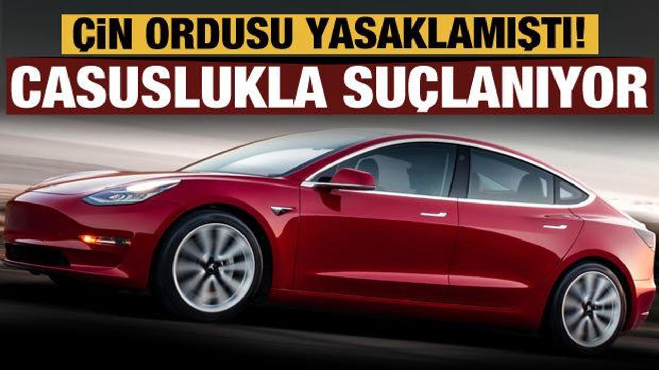 Tesla'yı &Ccedil;in ordusu yasakladı! Casuslukla su&ccedil;lanıyor