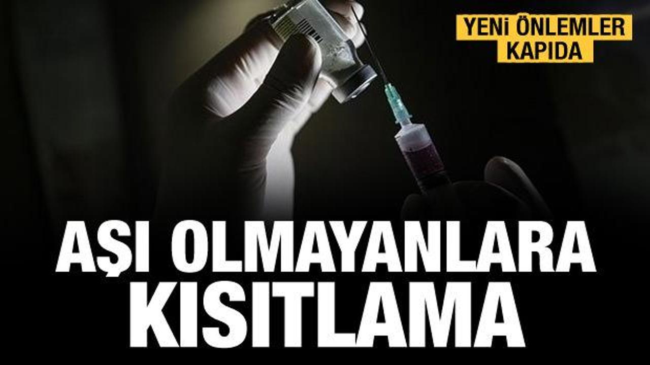 Yeni &ouml;nlemler kapıda! Aşı olmayanlara kısıtlama gelebilir