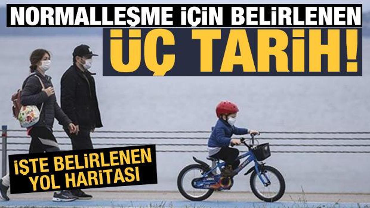 Yol haritası belirlendi: Normalleşme i&ccedil;in belirlenen 3 tarih