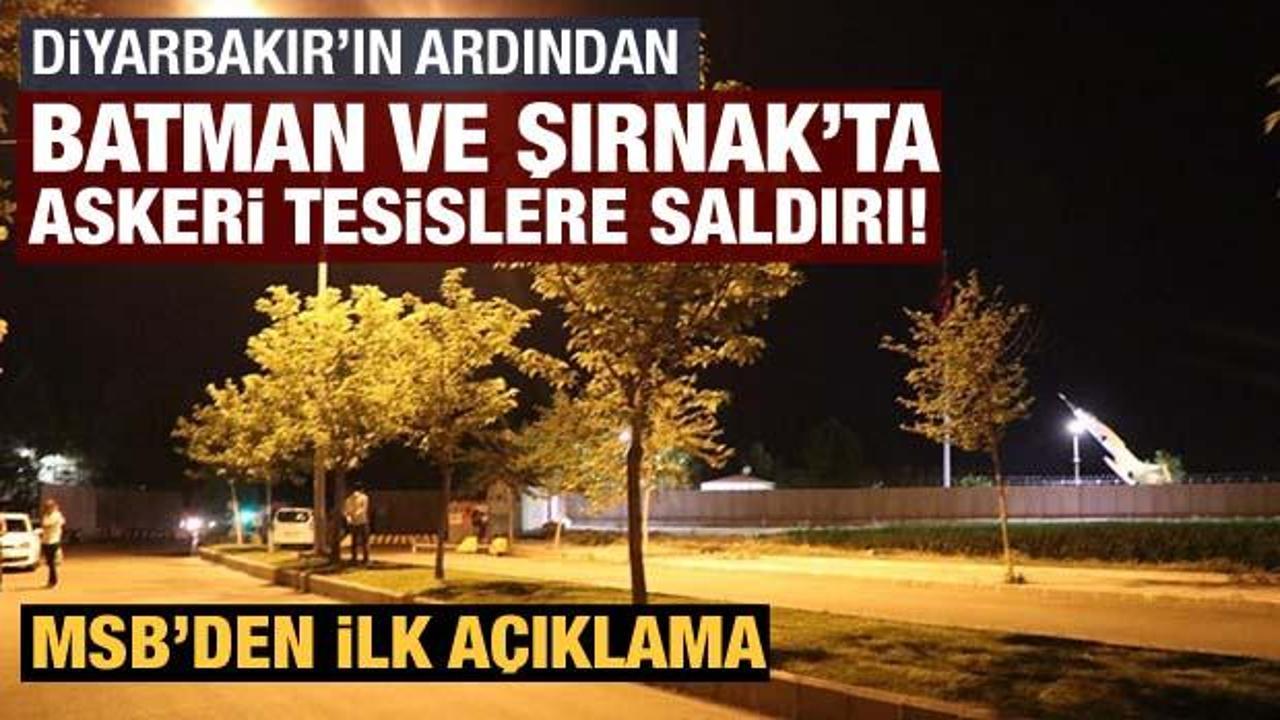 Batman ve Şırnak'taki askeri tesislere saldırı girişimi!