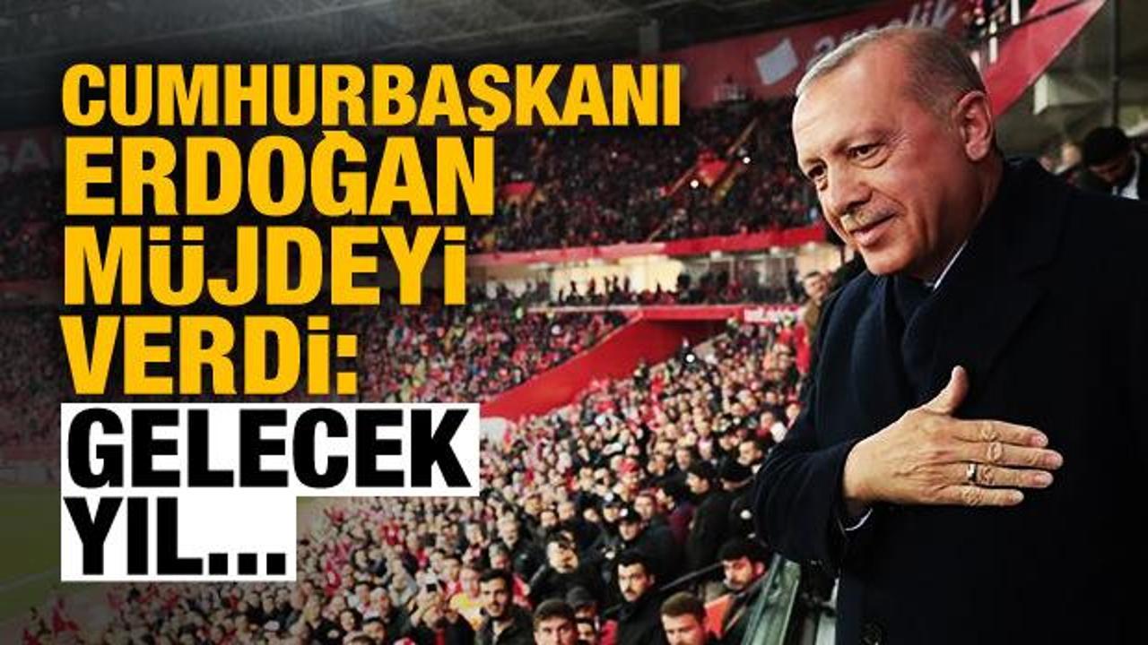 Cumhurbaşkanı Erdoğan m&uuml;jdeyi verdi! "Gelecek yıl..."
