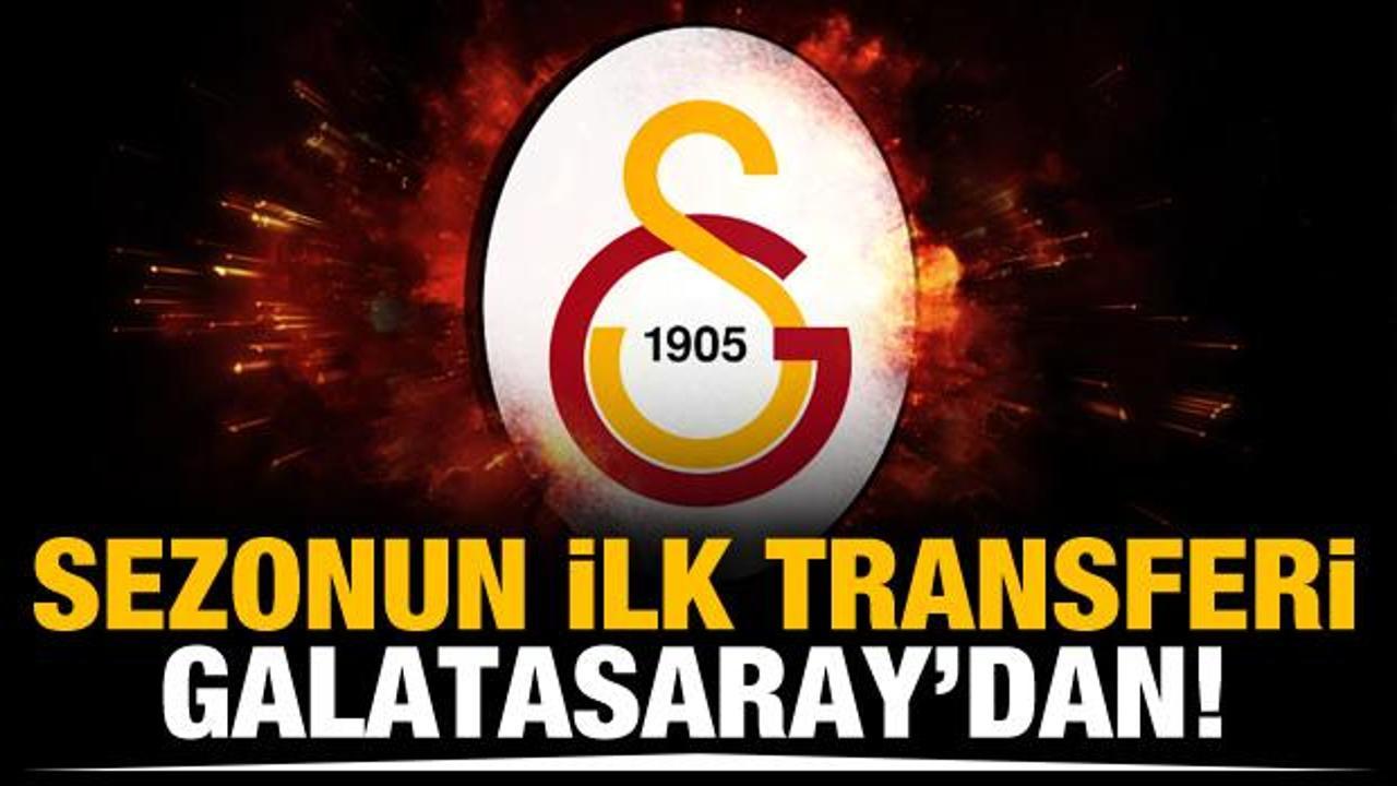Sezonun ilk transferi Galatasaray'dan!