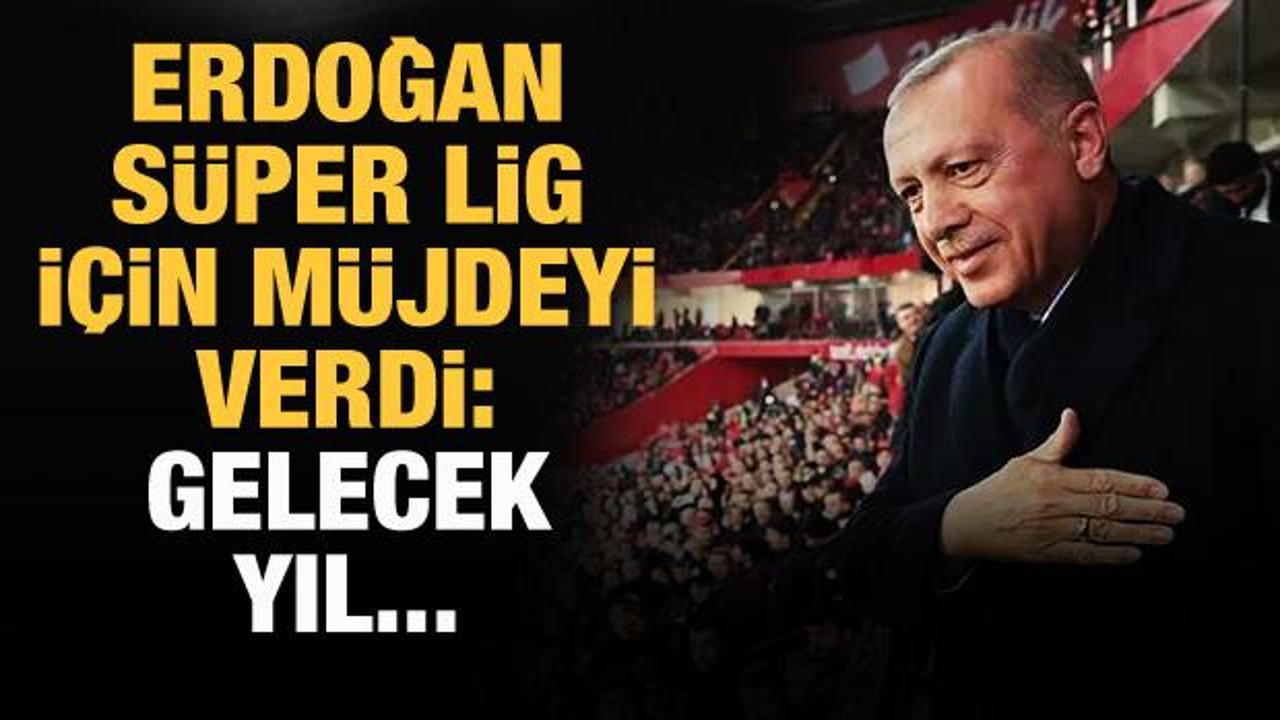 Erdoğan'dan Süper Lig için seyirci müjdesi!
