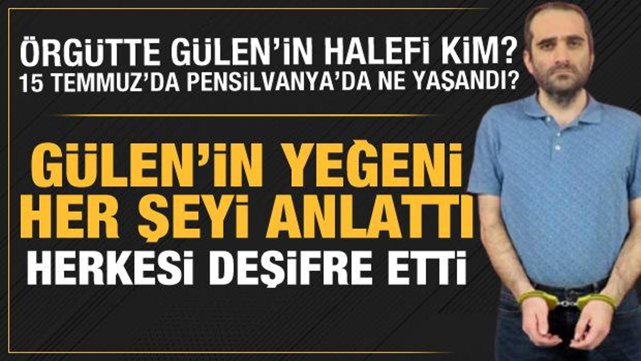 Son dakika haberi: FETÖ elebaşı Gülen'in yeğeninin ifadesi ortaya çıktı