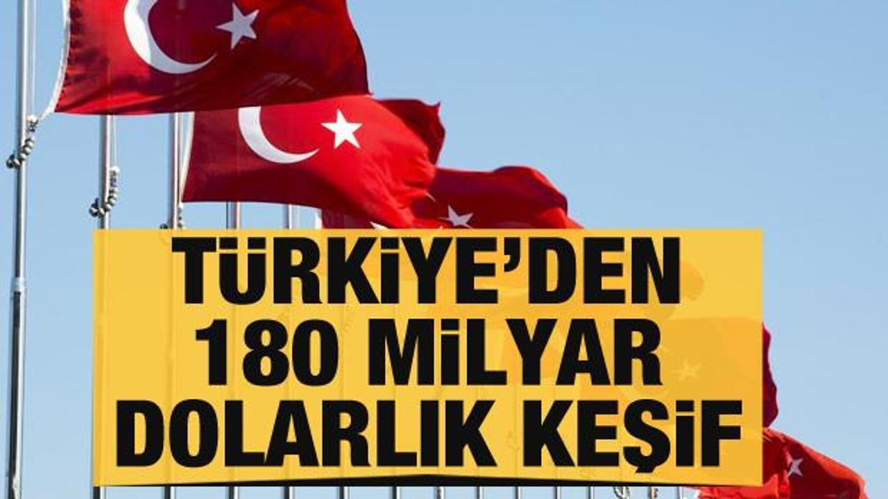 Türkiye'den 180 milyar dolarlık keşif