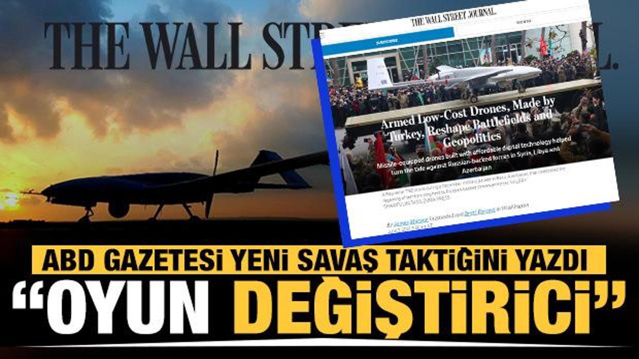 Wall Street Journal: Türk SİHA'ları jeopolitiği yeniden şekillendiriyor