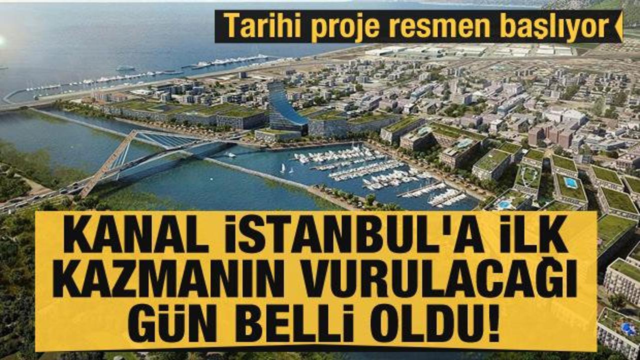 Kanal İstanbul'un tarihi 26 Haziran