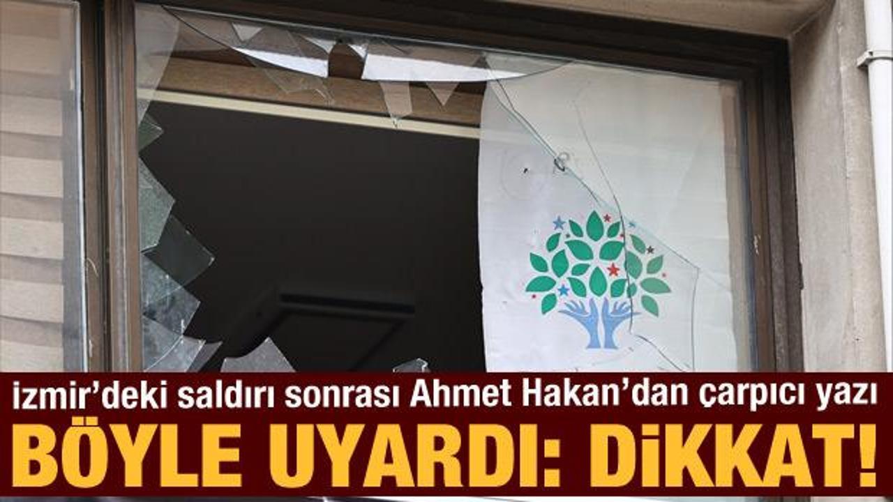 Ahmet Hakan, HDP binasına saldırı sonrası uyardı: Dikkat!