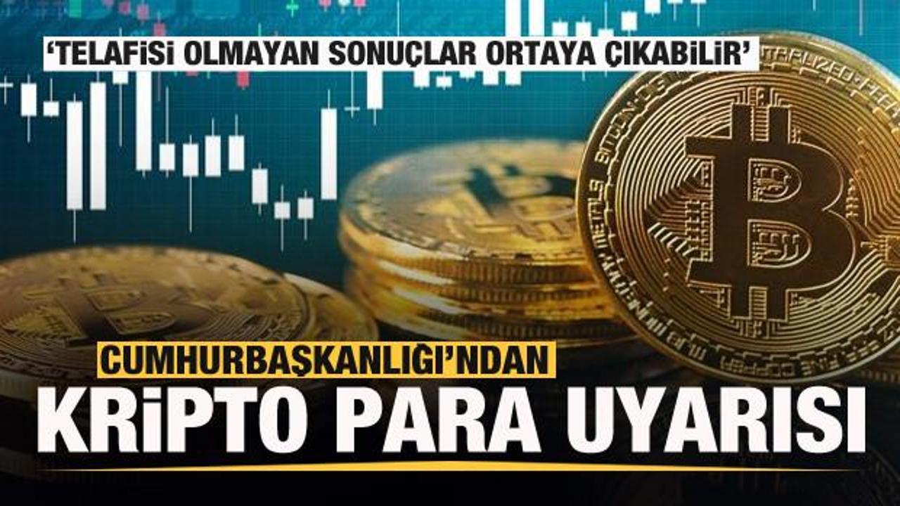 Cumhurbaşkanlığı'ndan 'kripto para' uyarısı