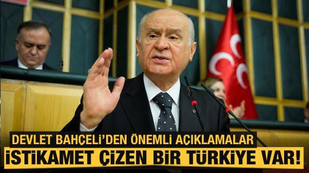 Devlet Bahçeli: İstikamet çizen bir Türkiye var!