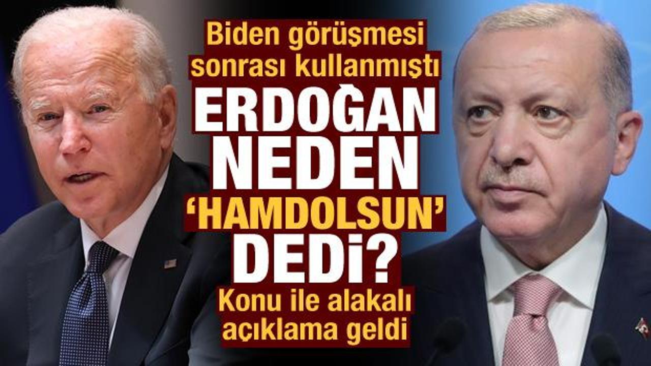 Erdoğan'ın Biden görüşmesi sonrası neden 'Hamdolsun' dediği açıklandı