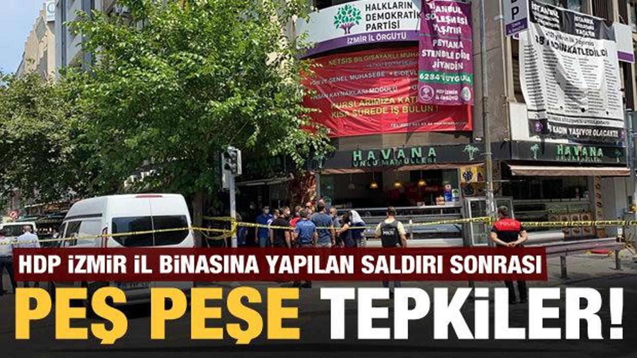HDP İzmir il binasına yapılan saldırıya peş peşe tepkiler geldi