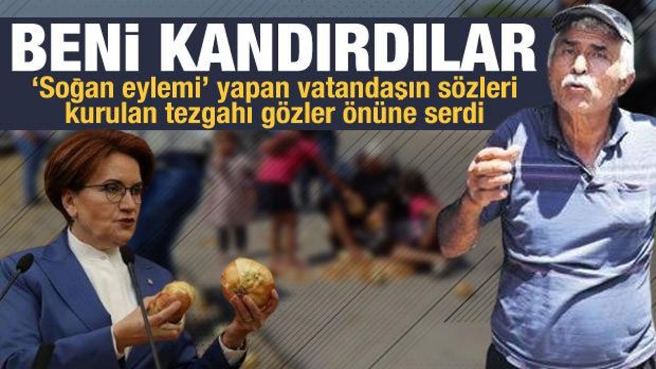 Akşener'in önüne soğan döken vatandaş: İYİ Partililer beni kandırdı