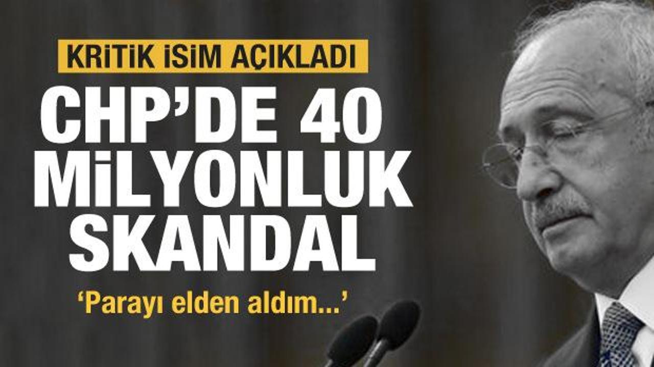 CHP'de 40 milyonluk skandal! Kritik isim açıkladı: Parayı elden aldım