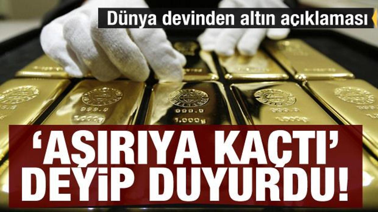 D&uuml;nya devinden altın a&ccedil;ıklaması: Altın satışları aşırıya ka&ccedil;tı