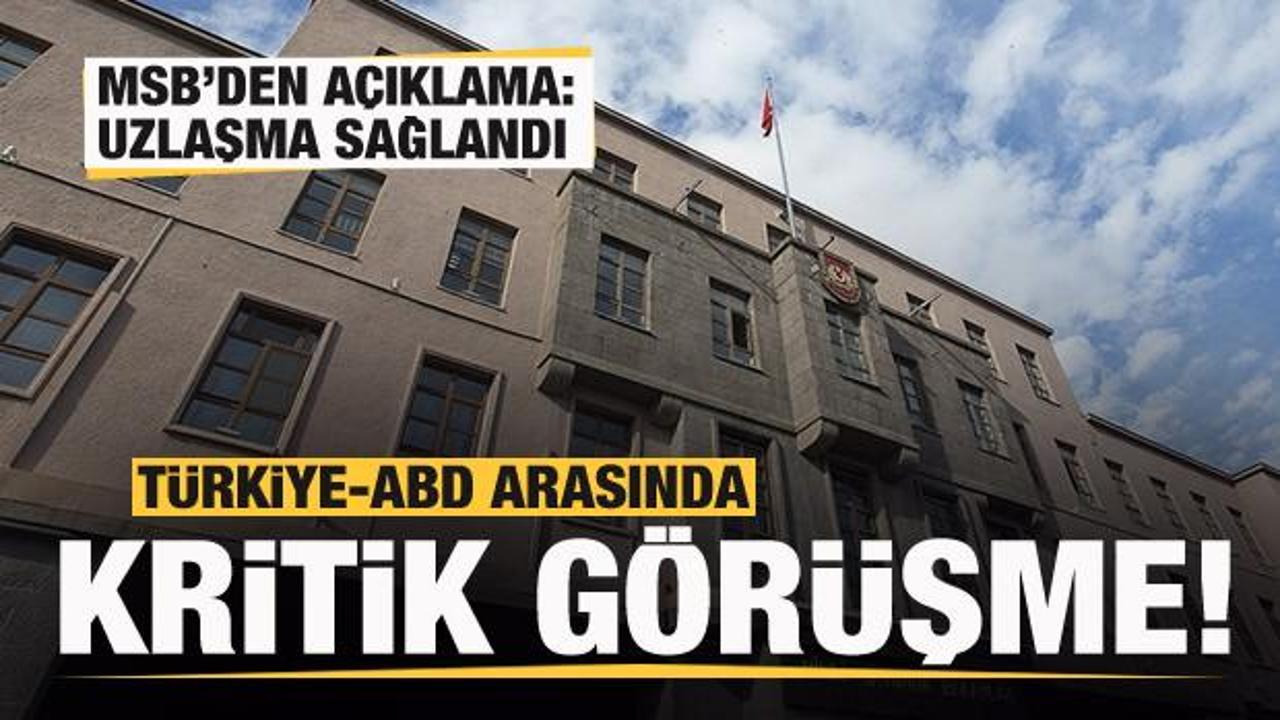 T&uuml;rkiye ve ABD arasında kritik toplantı! Uzlaşma sağlandı