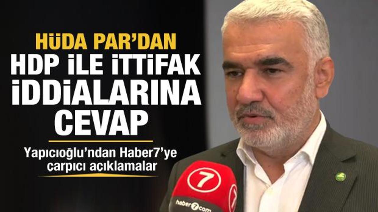 HÜDA PAR Genel Başkanı Yapıcıoğlu: Bizim HDP ile yakınlaşmamız mümkün değil