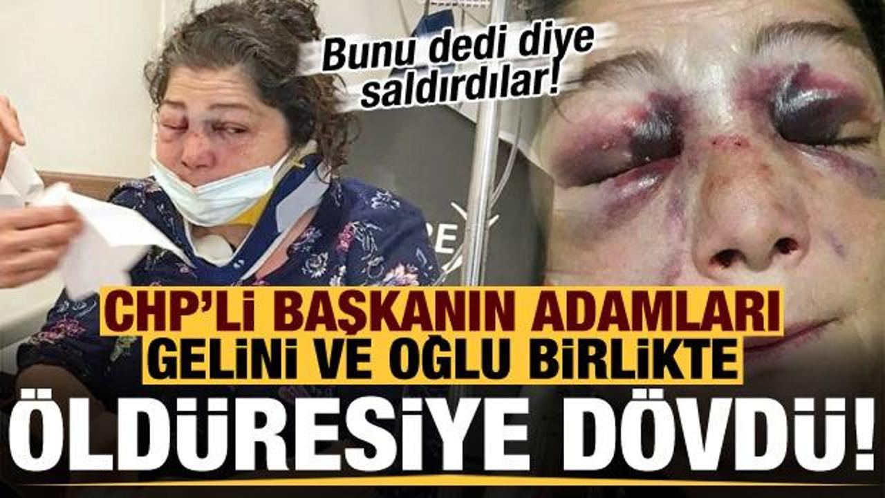 CHP'li başkanın adamları oğlu ve geliniyle ile birlikte &ouml;ld&uuml;resiye d&ouml;vd&uuml;!