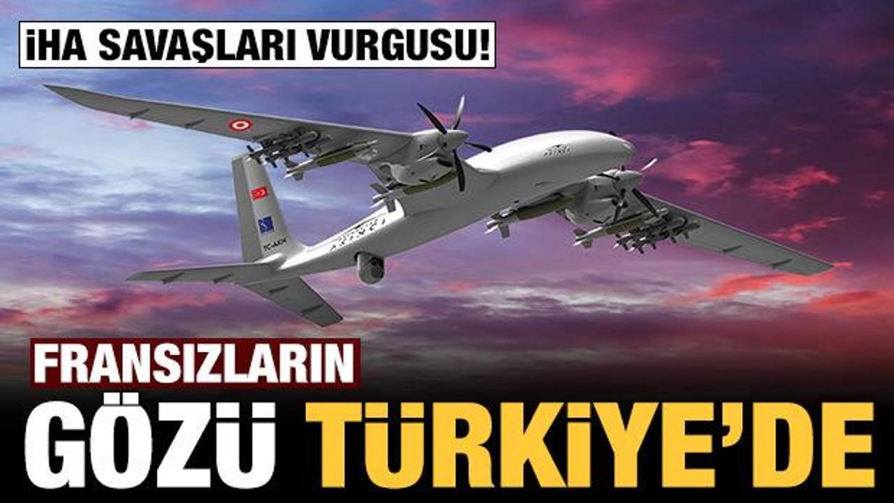 Fransızların g&ouml;z&uuml; T&uuml;rkiye'de: İHA savaşına hazırlanmalıyız!