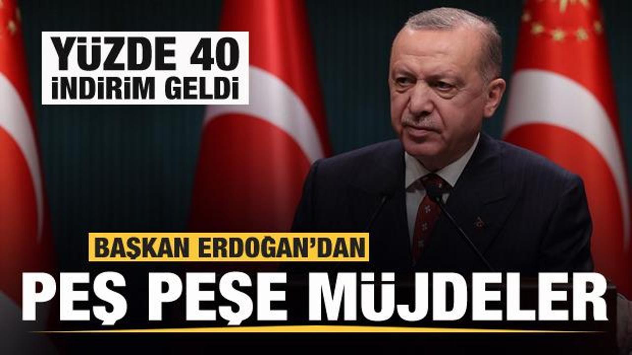 Başkan Erdoğan'dan peş peşe müjdeler! Yüzde 40 indirim...