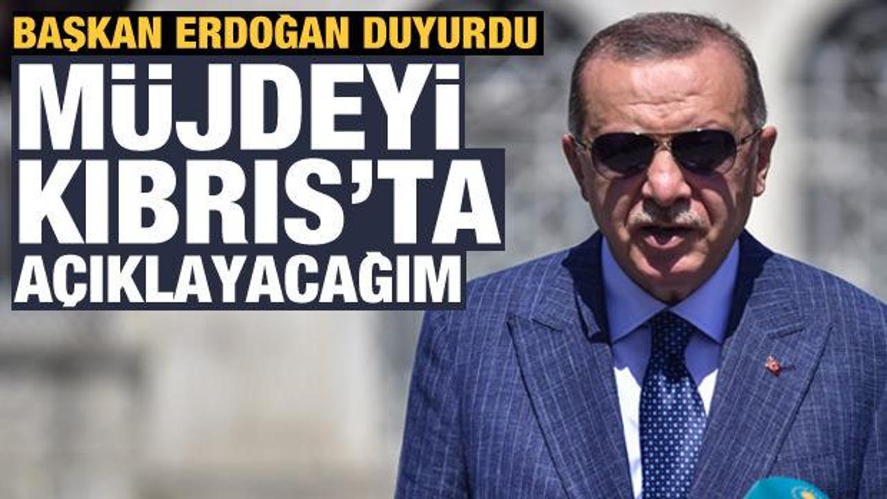Cumhurbaşkanı Erdoğan: Bir müjdemiz var, Kıbrıs'ta açıklayacağım