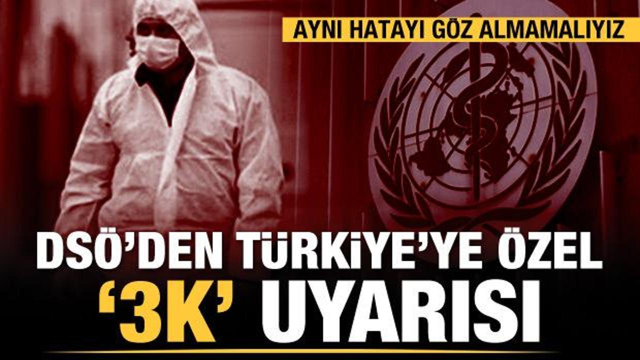DSÖ'den Türkiye'ye özel uyarı: Üç K'dan kaçının