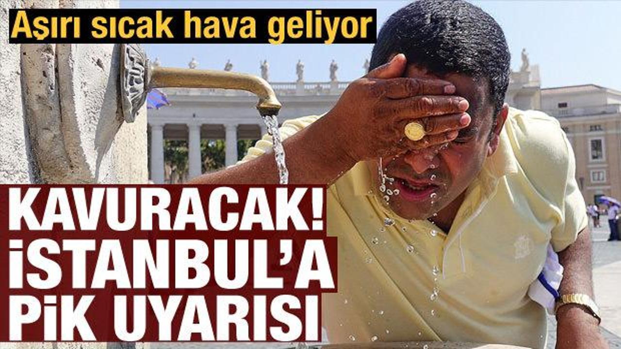 Kurban Bayramı öncesi 'aşırı sıcak' uyarısı: Pazartesi İstanbul'da pik yapacak