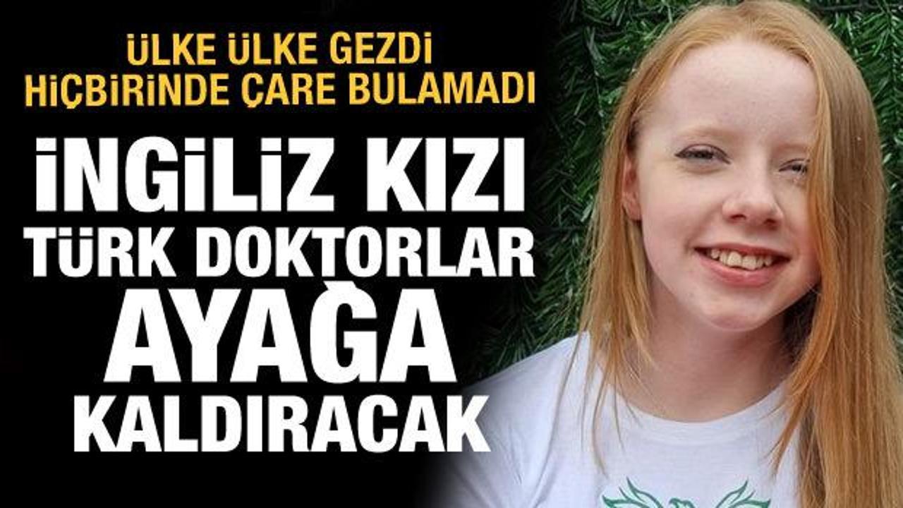 Ülke ülke gezdi, İngiliz kızı Türk doktorlar ayağa kaldıracak